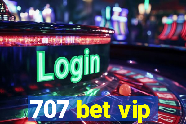 707 bet vip
