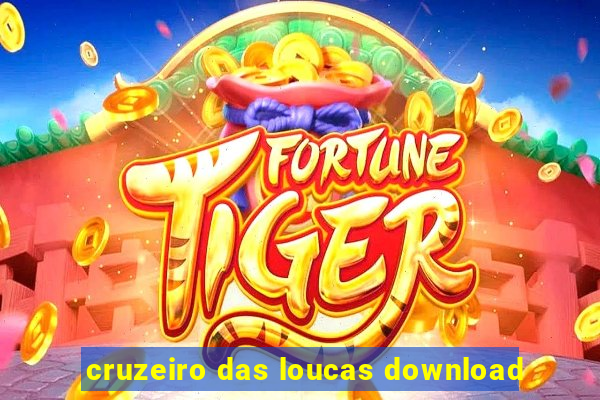 cruzeiro das loucas download