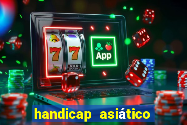 handicap asiático o que significa