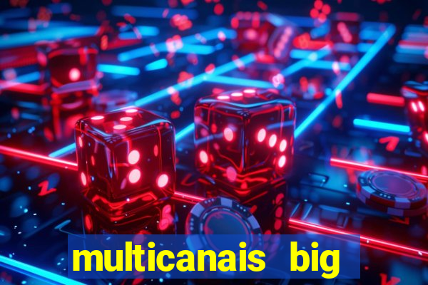 multicanais big brother brasil