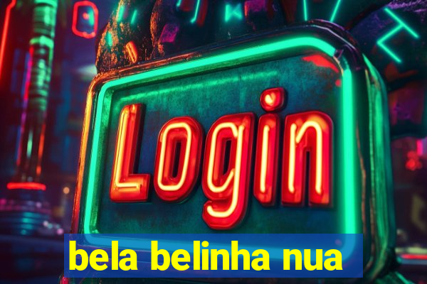 bela belinha nua