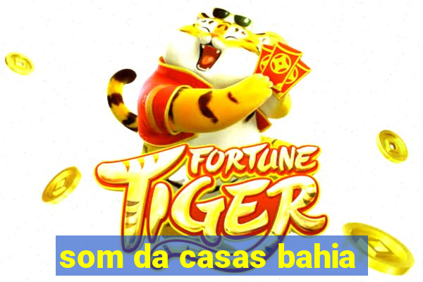 som da casas bahia