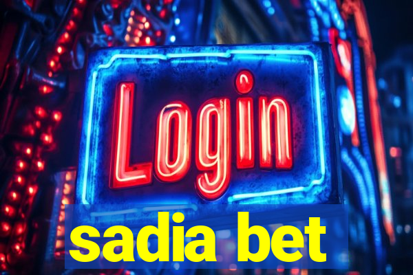 sadia bet