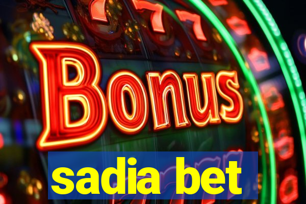 sadia bet