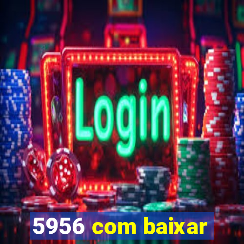5956 com baixar