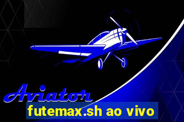 futemax.sh ao vivo
