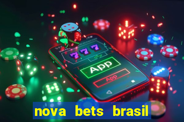 nova bets brasil é confiável