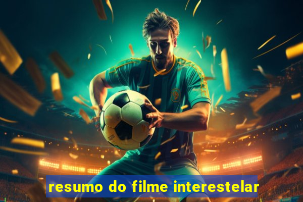 resumo do filme interestelar