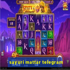 sayuri mattar telegram
