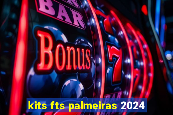 kits fts palmeiras 2024