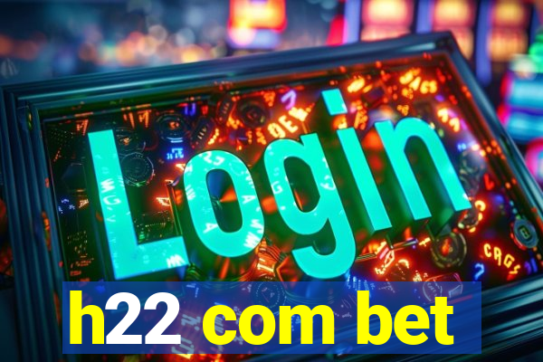 h22 com bet