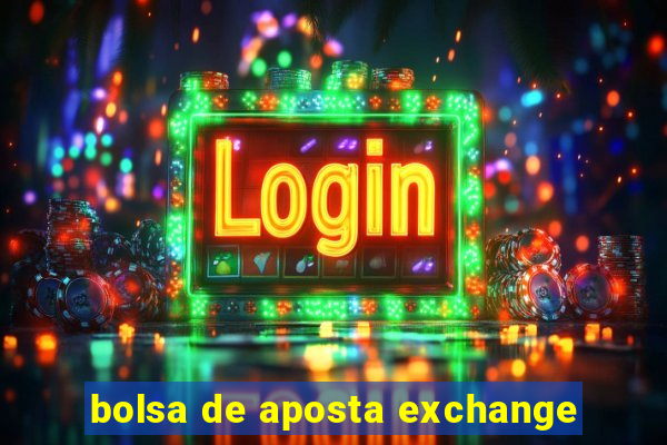 bolsa de aposta exchange