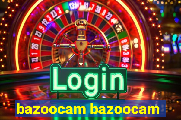 bazoocam bazoocam