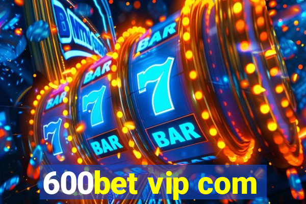 600bet vip com