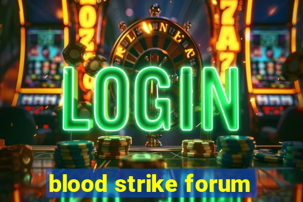blood strike forum