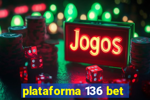 plataforma 136 bet