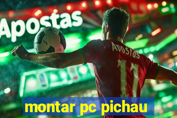 montar pc pichau