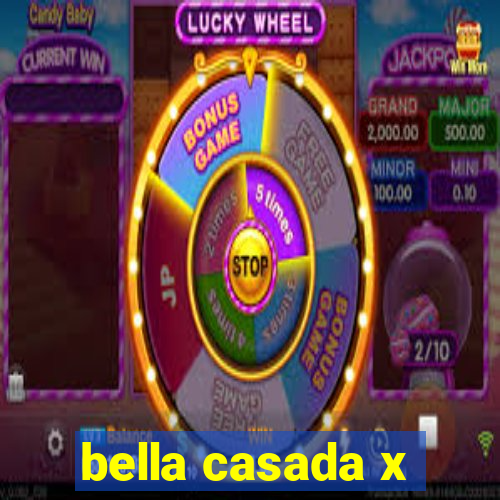 bella casada x