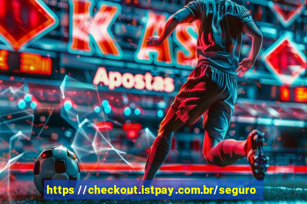 https //checkout.istpay.com.br/seguro