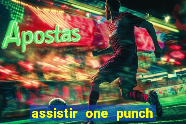 assistir one punch man 3 temporada