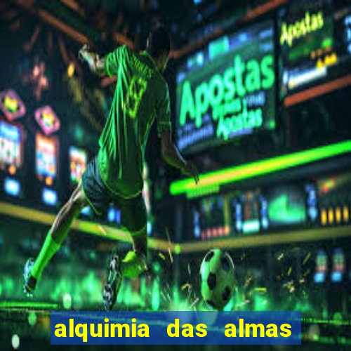 alquimia das almas 3 temporada a serie alquimia das