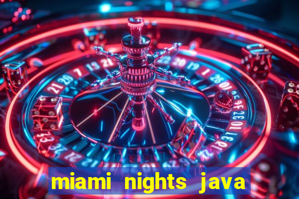 miami nights java pt-br 320x240