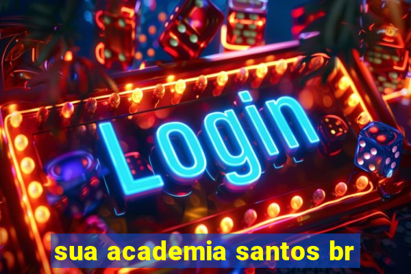 sua academia santos br