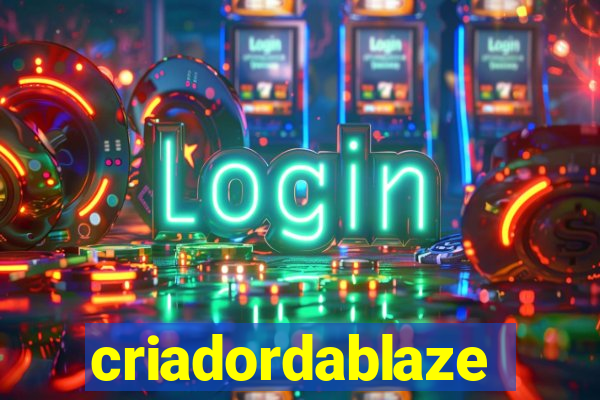 criadordablaze