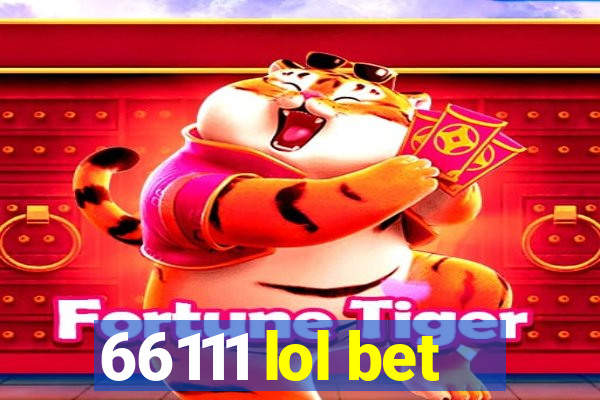 66111 lol bet