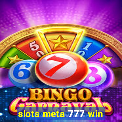 slots meta 777 win