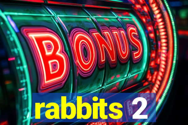 rabbits 2
