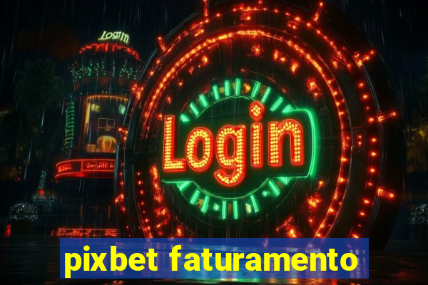 pixbet faturamento