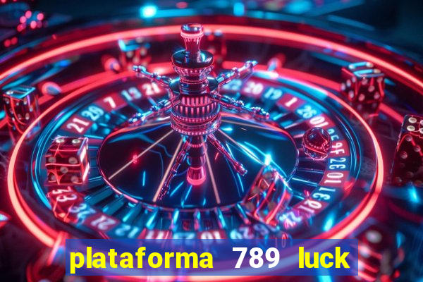 plataforma 789 luck é confiável