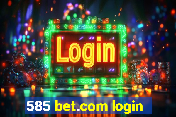 585 bet.com login