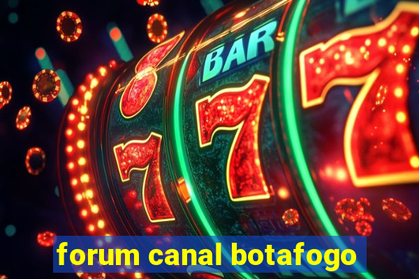 forum canal botafogo