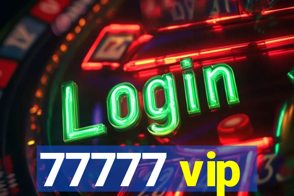 77777 vip