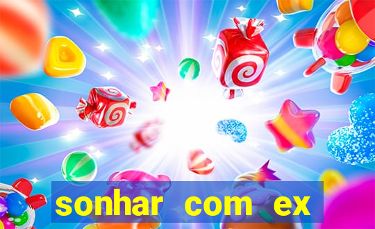 sonhar com ex mulher jogo do bicho