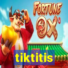 tiktitis