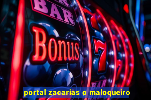 portal zacarias o maloqueiro