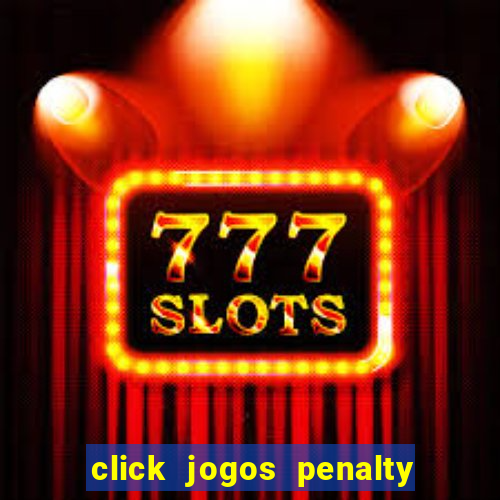 click jogos penalty fever brasil
