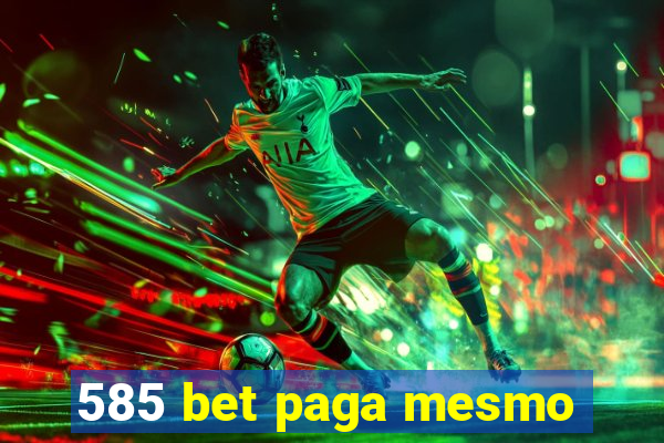 585 bet paga mesmo
