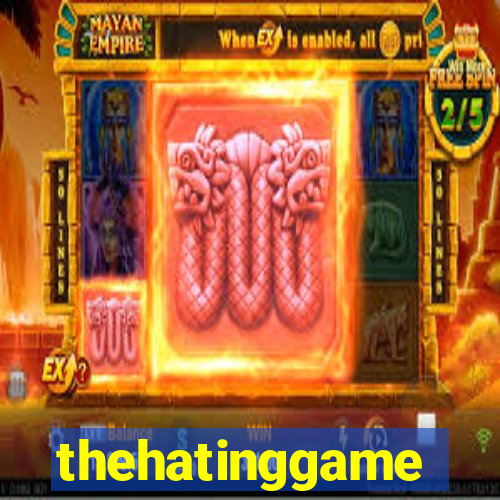 thehatinggame