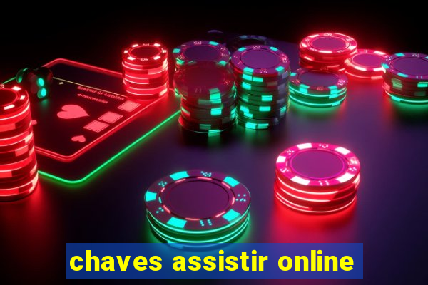chaves assistir online
