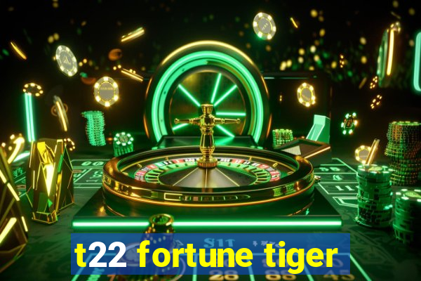 t22 fortune tiger