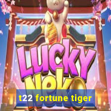 t22 fortune tiger