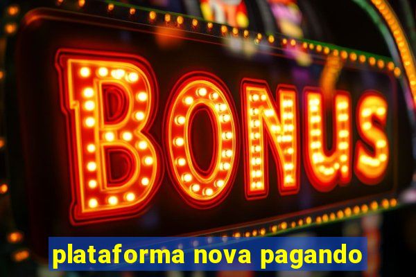 plataforma nova pagando