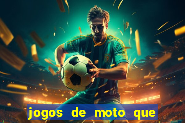 jogos de moto que da grau