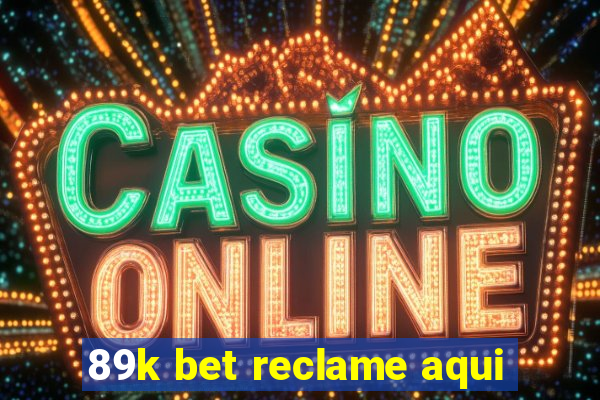 89k bet reclame aqui