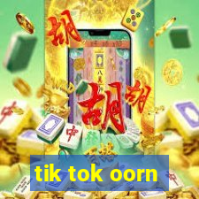 tik tok oorn