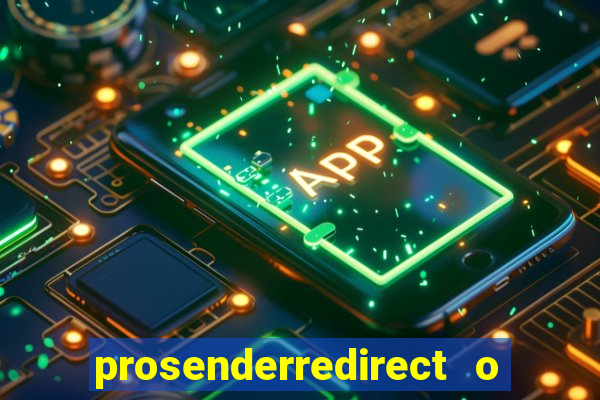 prosenderredirect o que é